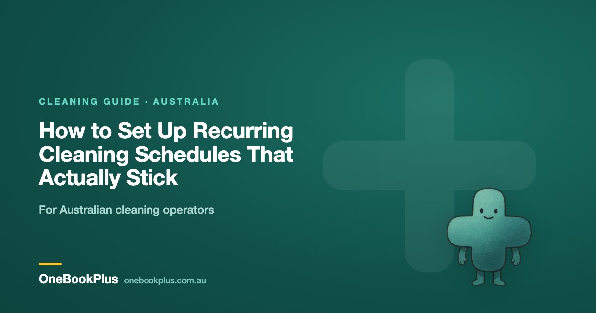 How to Set Up Recurring Cleaning Schedules That Actually Stick