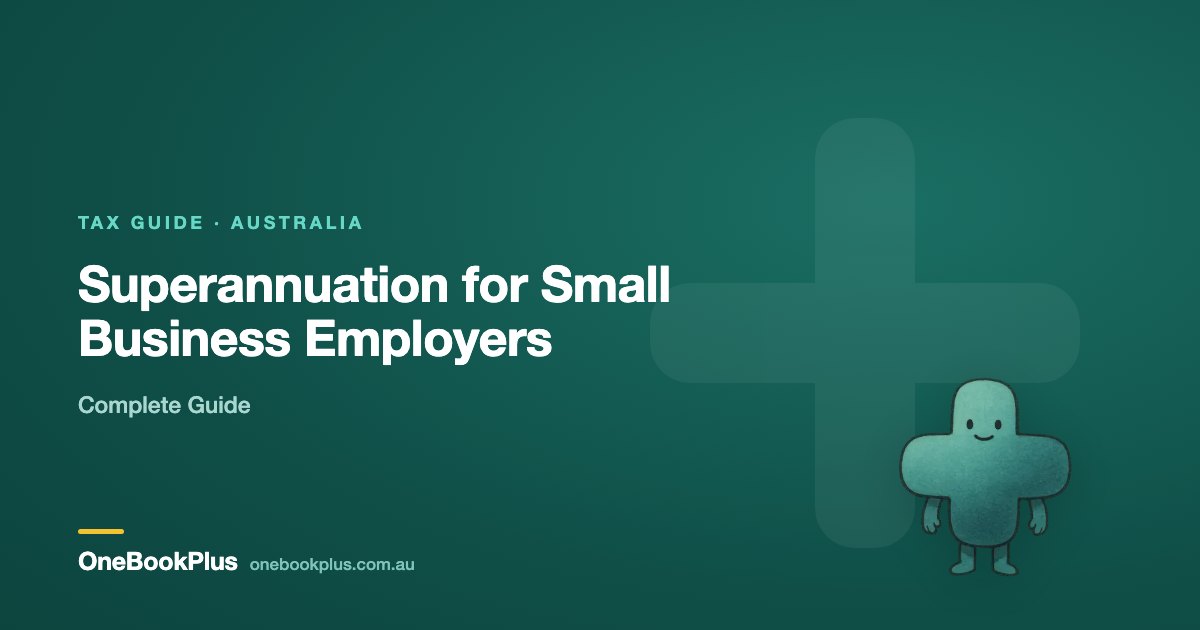 Superannuation for Small Business Employers: Complete Guide